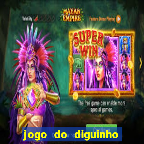 jogo do diguinho para ganhar dinheiro